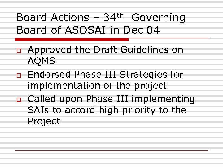 Board Actions – 34 th Governing Board of ASOSAI in Dec 04 o o