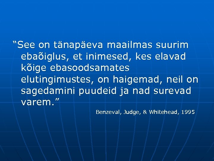 “See on tänapäeva maailmas suurim ebaõiglus, et inimesed, kes elavad kõige ebasoodsamates elutingimustes, on