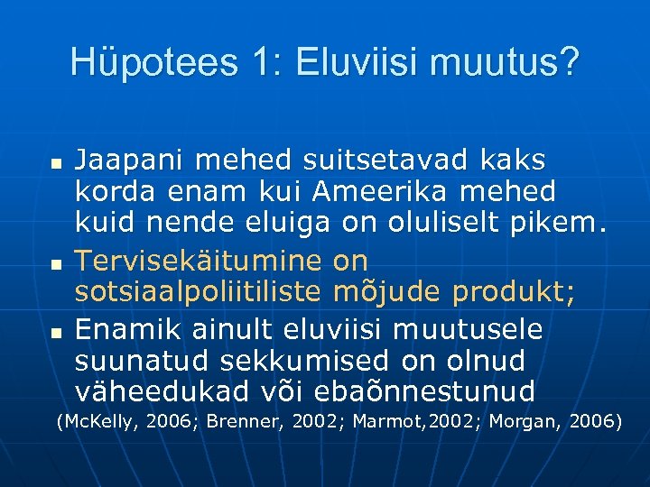 Hüpotees 1: Eluviisi muutus? n n n Jaapani mehed suitsetavad kaks korda enam kui