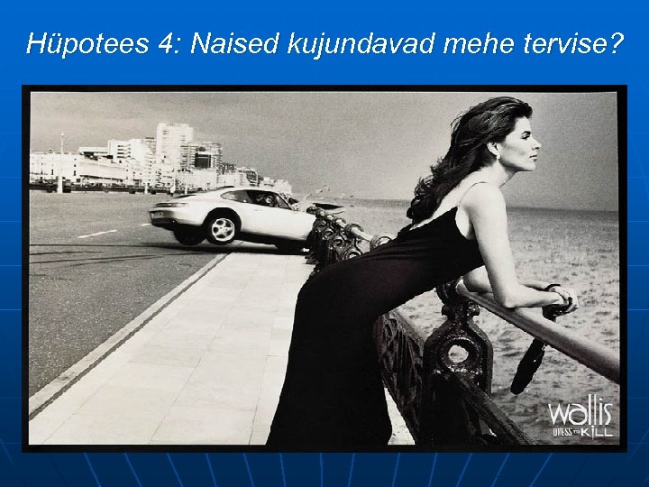 Hüpotees 4: Naised kujundavad mehe tervise? 