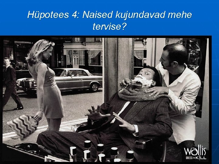 Hüpotees 4: Naised kujundavad mehe tervise? 
