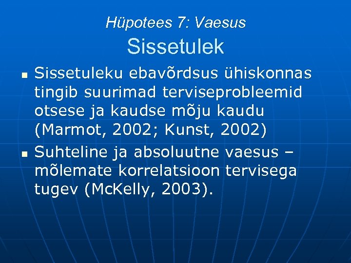 Hüpotees 7: Vaesus Sissetulek n n Sissetuleku ebavõrdsus ühiskonnas tingib suurimad terviseprobleemid otsese ja