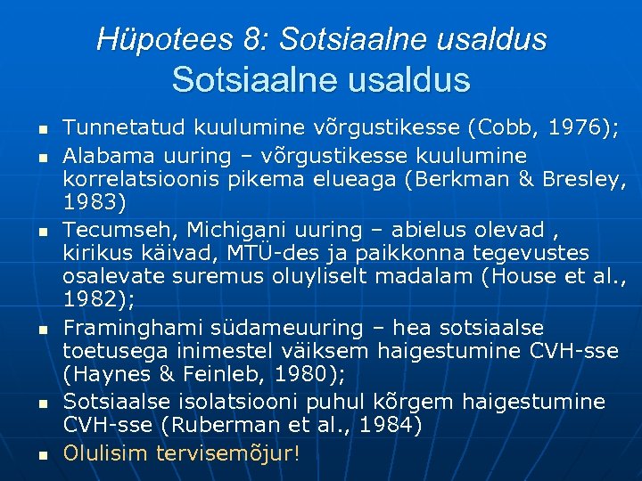 Hüpotees 8: Sotsiaalne usaldus n n n Tunnetatud kuulumine võrgustikesse (Cobb, 1976); Alabama uuring