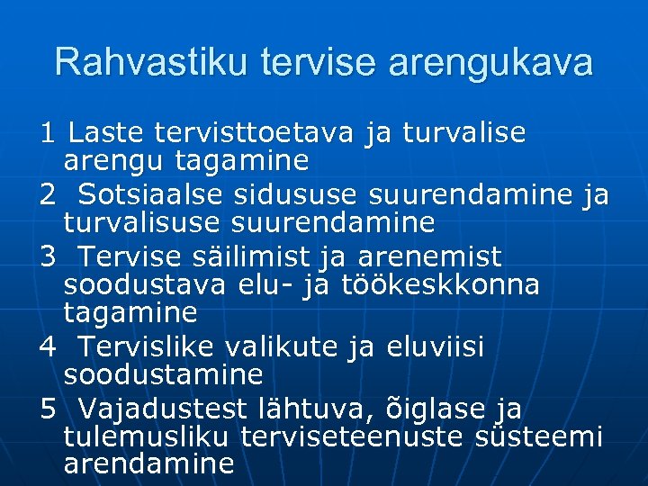 Rahvastiku tervise arengukava 1 Laste tervisttoetava ja turvalise arengu tagamine 2 Sotsiaalse sidususe suurendamine