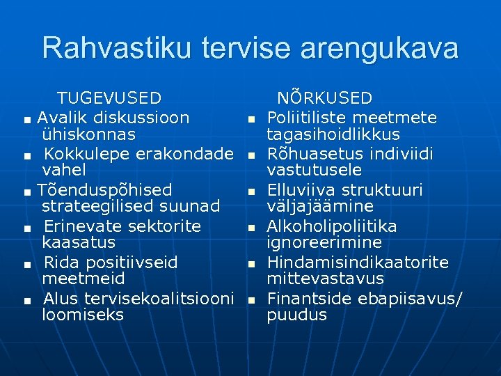 Rahvastiku tervise arengukava ■ ■ ■ TUGEVUSED Avalik diskussioon ühiskonnas Kokkulepe erakondade vahel Tõenduspõhised