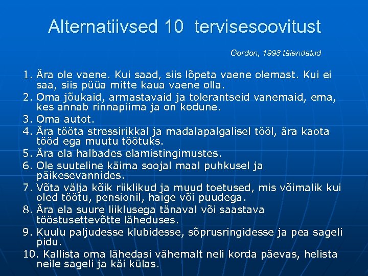 Alternatiivsed 10 tervisesoovitust Gordon, 1998 täiendatud 1. Ära ole vaene. Kui saad, siis lõpeta