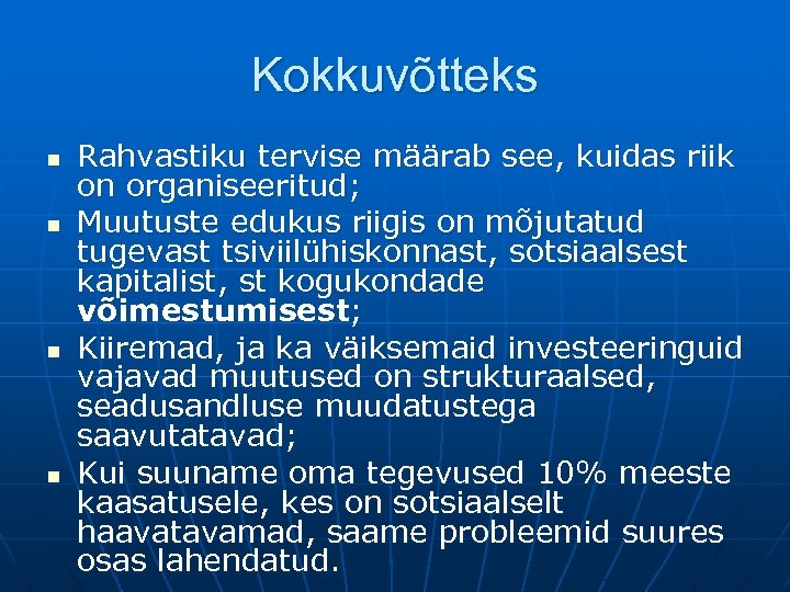 Kokkuvõtteks n n Rahvastiku tervise määrab see, kuidas riik on organiseeritud; Muutuste edukus riigis