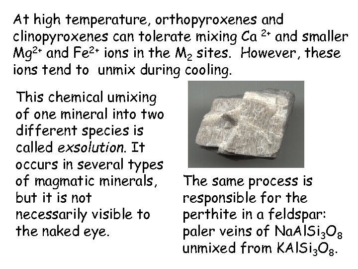 At high temperature, orthopyroxenes and clinopyroxenes can tolerate mixing Ca 2+ and smaller Mg