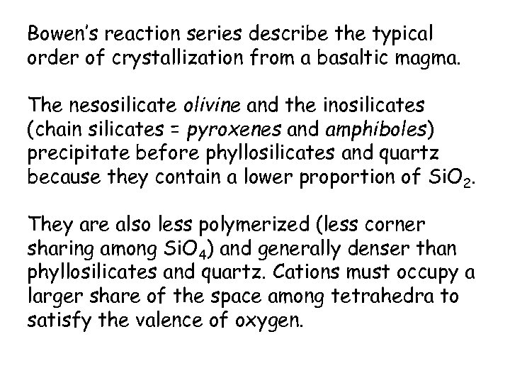 Bowen’s reaction series describe the typical order of crystallization from a basaltic magma. The