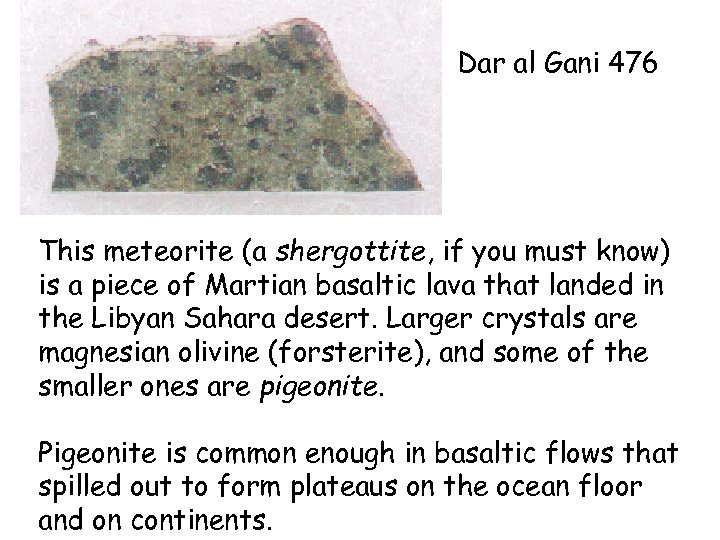 Dar al Gani 476 This meteorite (a shergottite, if you must know) is a