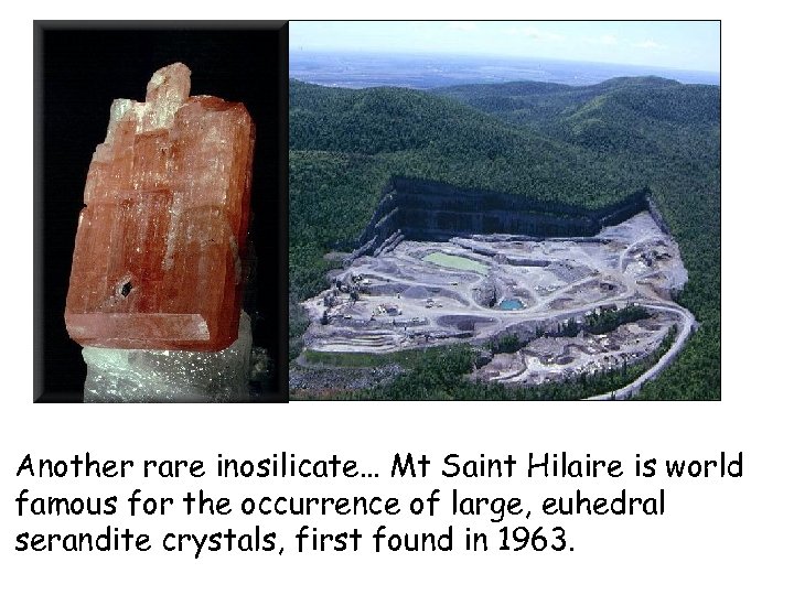 Another rare inosilicate… Mt Saint Hilaire is world famous for the occurrence of large,