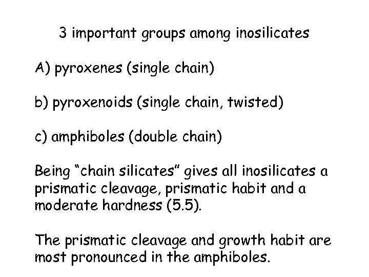 3 important groups among inosilicates A) pyroxenes (single chain) b) pyroxenoids (single chain, twisted)