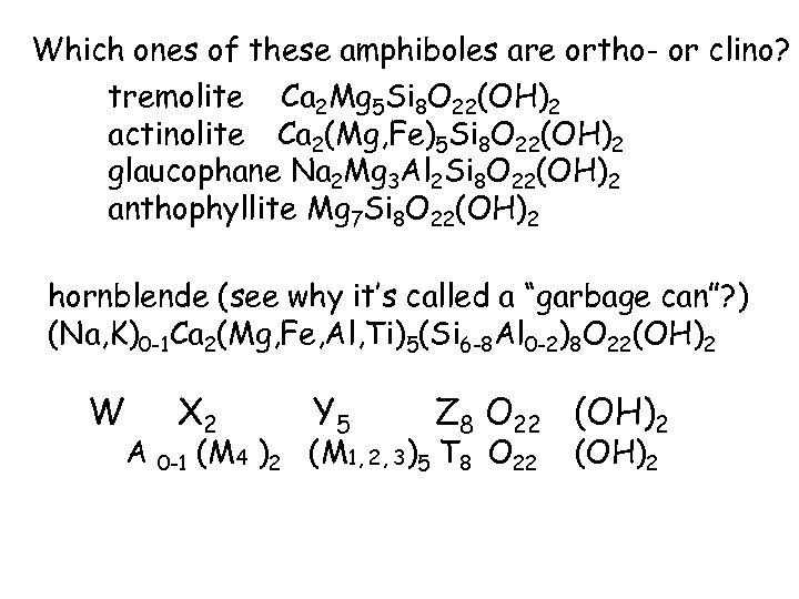 Which ones of these amphiboles are ortho- or clino? tremolite Ca 2 Mg 5