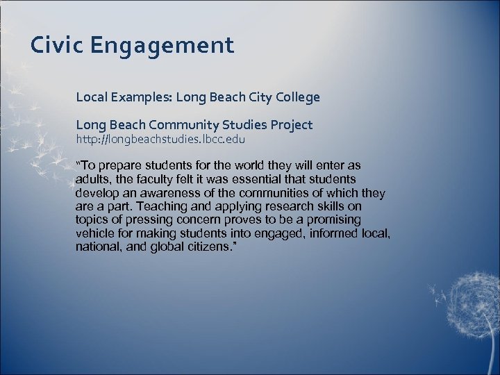 Civic Engagement Local Examples: Long Beach City College Long Beach Community Studies Project http: