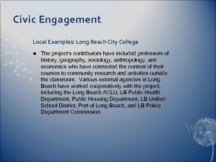 Civic Engagement Local Examples: Long Beach City College The project’s contributors have included professors