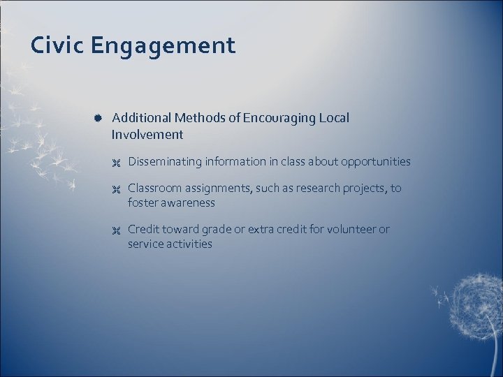 Civic Engagement Additional Methods of Encouraging Local Involvement Ë Ë Ë Disseminating information in