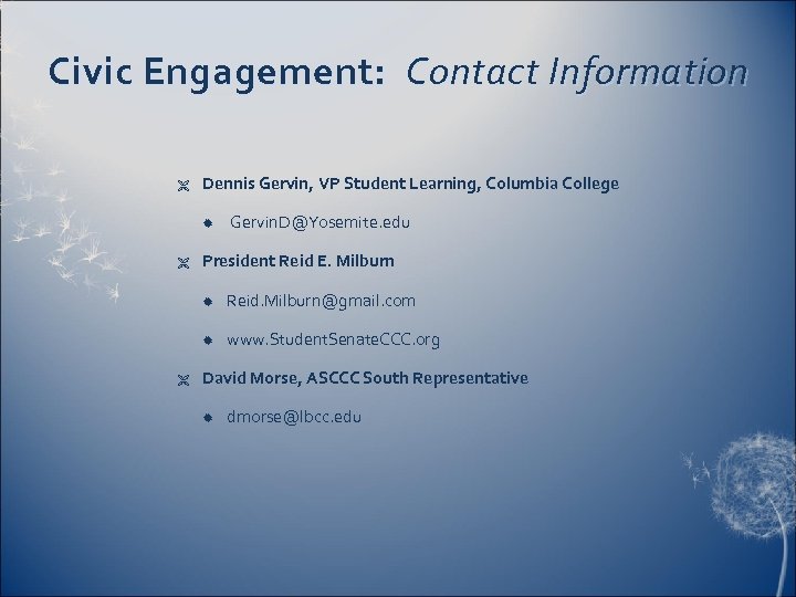 Civic Engagement: Contact Information Ë Dennis Gervin, VP Student Learning, Columbia College Ë Gervin.