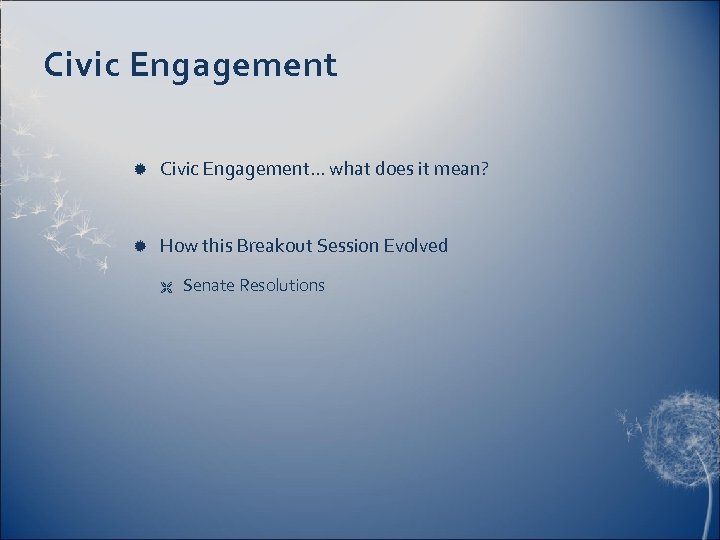 Civic Engagement Civic Engagement… what does it mean? How this Breakout Session Evolved Ë