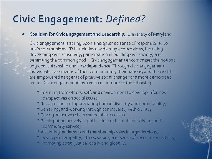 Civic Engagement: Defined? Coalition for Civic Engagement and Leadership: University of Maryland Civic engagement