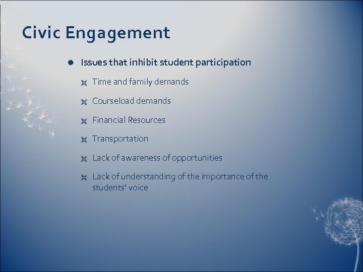 Civic Engagement Issues that inhibit student participation Ë Time and family demands Ë Courseload