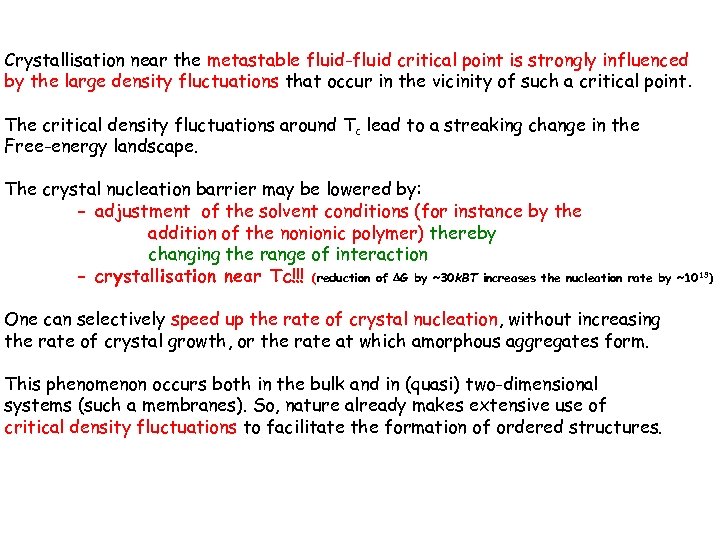 Crystallisation near the metastable fluid-fluid critical point is strongly influenced by the large density