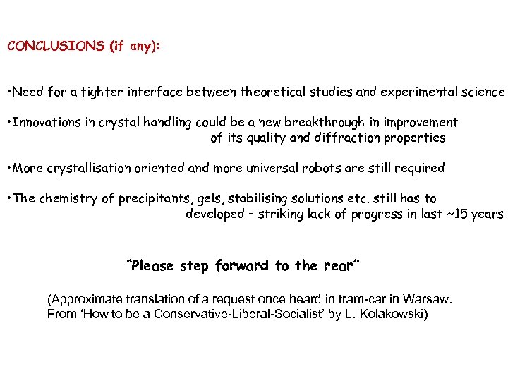 CONCLUSIONS (if any): • Need for a tighter interface between theoretical studies and experimental