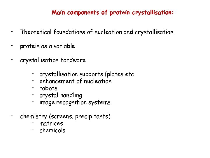Main components of protein crystallisation: • Theoretical foundations of nucleation and crystallisation • protein