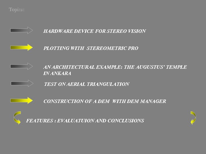 Topics: HARDWARE DEVICE FOR STEREO VISION PLOTTING WITH STEREOMETRIC PRO AN ARCHITECTURAL EXAMPLE: THE