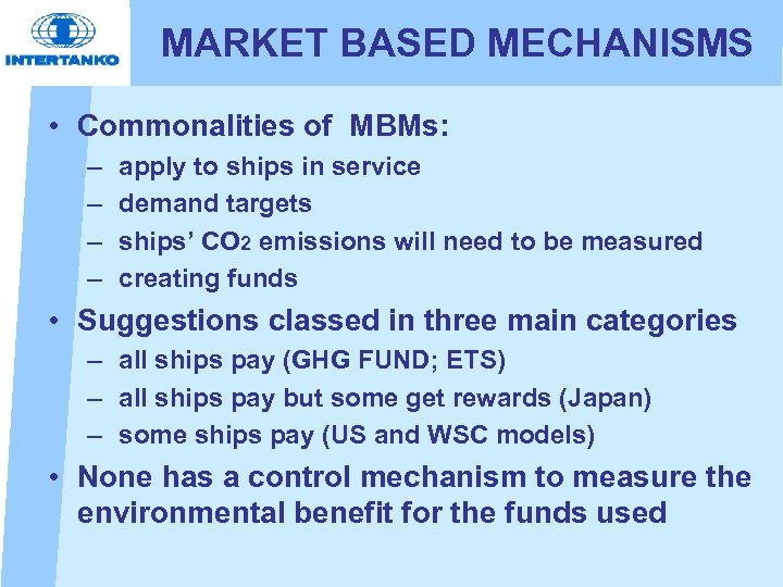 MARKET BASED MECHANISMS • Commonalities of MBMs: – – apply to ships in service