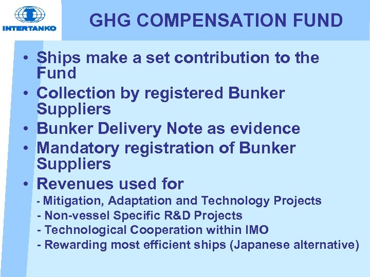GHG COMPENSATION FUND • Ships make a set contribution to the Fund • Collection
