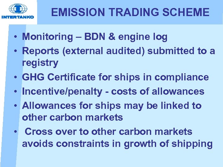 EMISSION TRADING SCHEME • Monitoring – BDN & engine log • Reports (external audited)