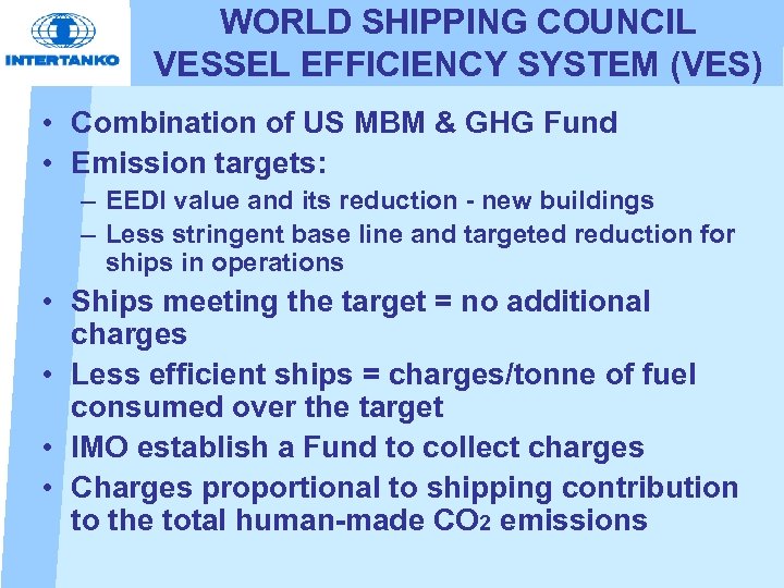WORLD SHIPPING COUNCIL VESSEL EFFICIENCY SYSTEM (VES) • Combination of US MBM & GHG