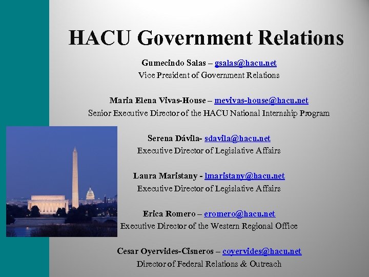 HACU Government Relations Gumecindo Salas – gsalas@hacu. net Vice President of Government Relations Maria