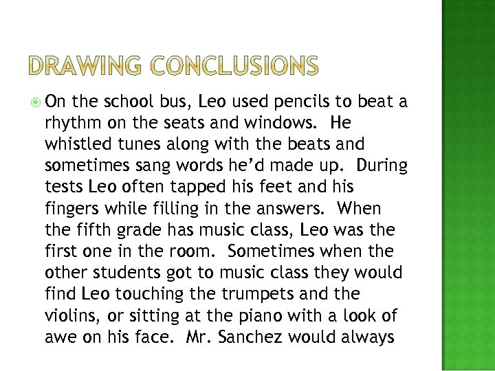  On the school bus, Leo used pencils to beat a rhythm on the