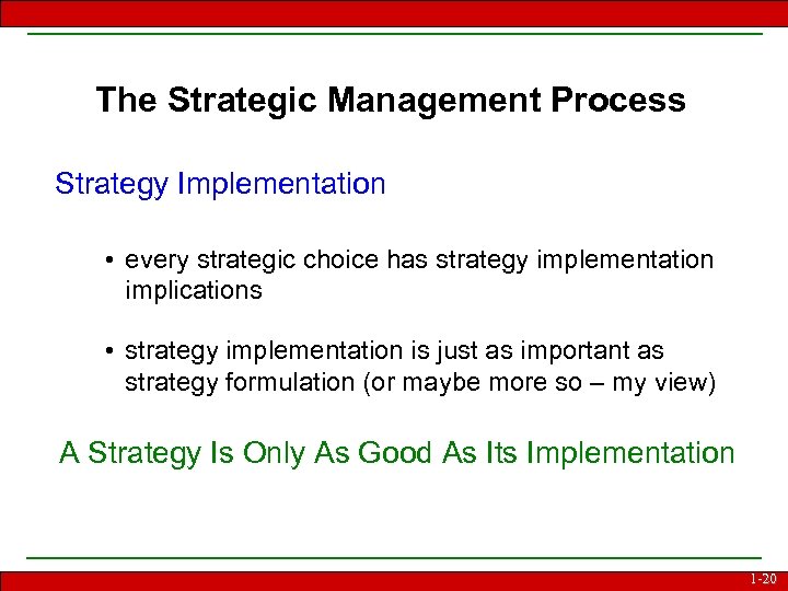 The Strategic Management Process Strategy Implementation • every strategic choice has strategy implementation implications