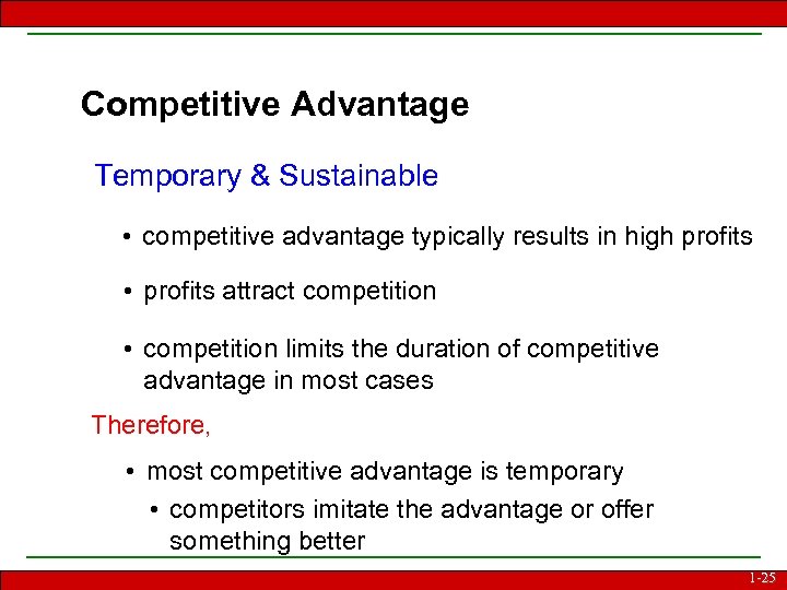 Competitive Advantage Temporary & Sustainable • competitive advantage typically results in high profits •