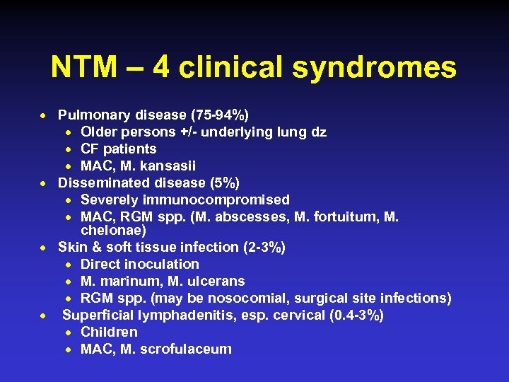 NTM – 4 clinical syndromes n n Pulmonary disease (75 -94%) n Older persons