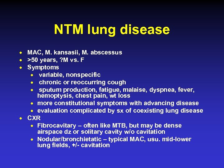 NTM lung disease n n MAC, M. kansasii, M. abscessus >50 years, ? M