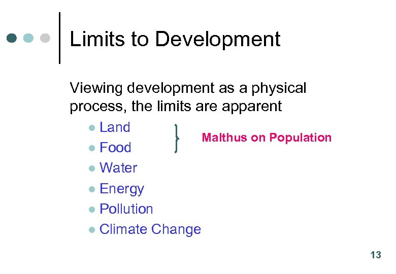 Limits to Development Viewing development as a physical process, the limits are apparent Land