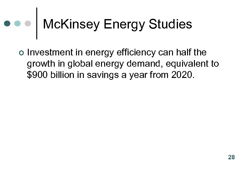 Mc. Kinsey Energy Studies ¢ Investment in energy efficiency can half the growth in