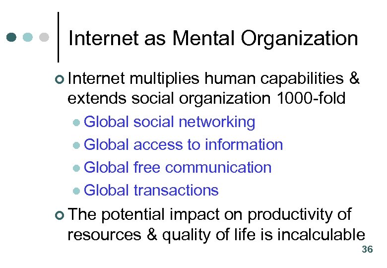 Internet as Mental Organization ¢ Internet multiplies human capabilities & extends social organization 1000