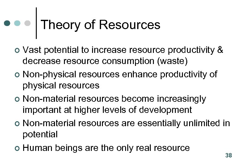 Theory of Resources Vast potential to increase resource productivity & decrease resource consumption (waste)