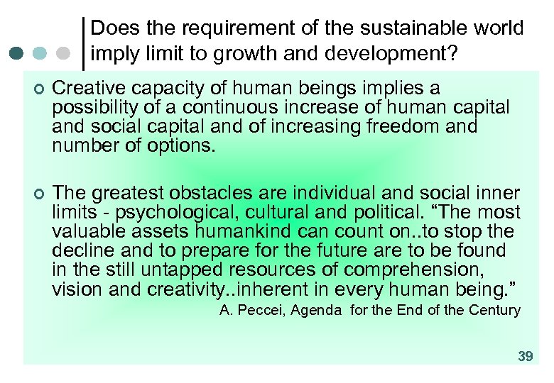 Does the requirement of the sustainable world imply limit to growth and development? ¢