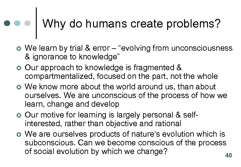 Why do humans create problems? ¢ ¢ ¢ We learn by trial & error