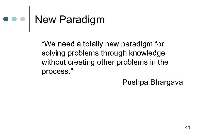 New Paradigm “We need a totally new paradigm for solving problems through knowledge without