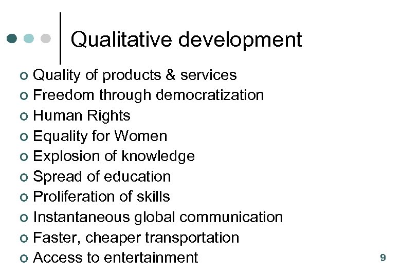 Qualitative development Quality of products & services ¢ Freedom through democratization ¢ Human Rights