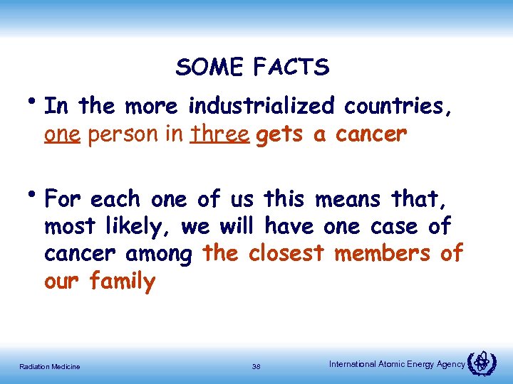 SOME FACTS • In the more industrialized countries, one person in three gets a
