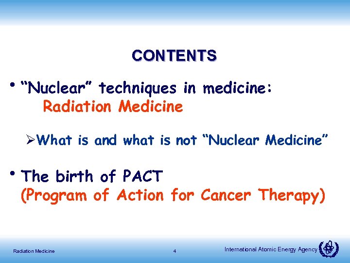CONTENTS • “Nuclear” techniques in medicine: Radiation Medicine ØWhat is and what is not
