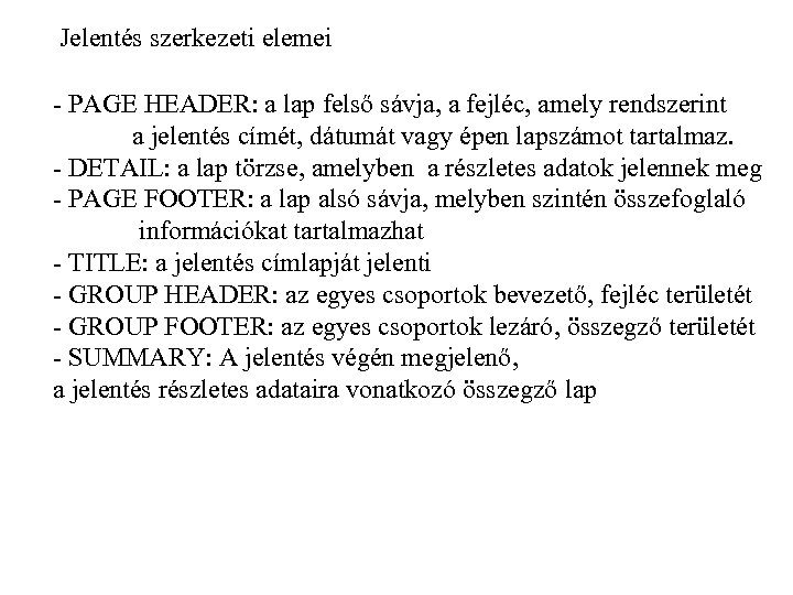 Jelentés szerkezeti elemei - PAGE HEADER: a lap felső sávja, a fejléc, amely rendszerint