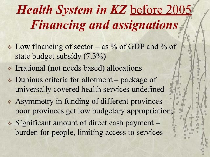 Health System in KZ before 2005 Financing and assignations v v v Low financing
